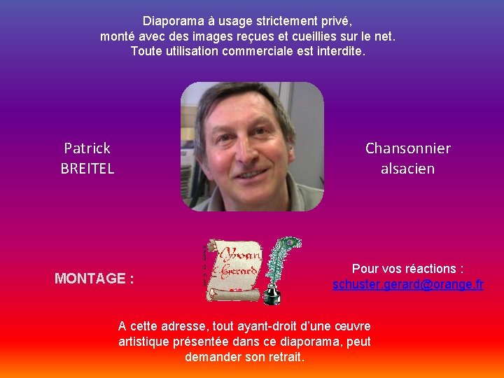 Diaporama à usage strictement privé, monté avec des images reçues et cueillies sur le
