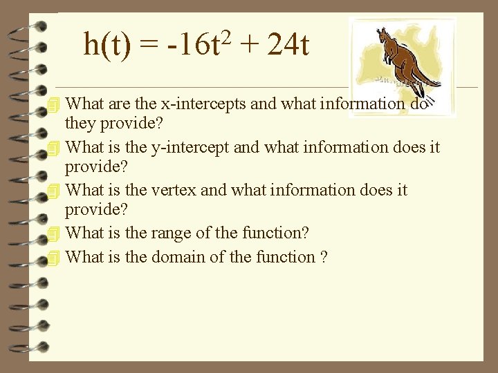 h(t) = -16 t 2 + 24 t 4 What are the x-intercepts and