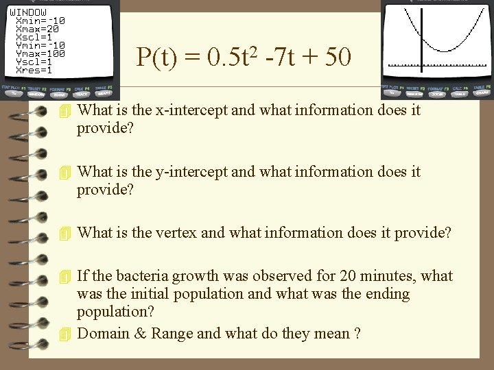 P(t) = 0. 5 t 2 -7 t + 50 4 What is the