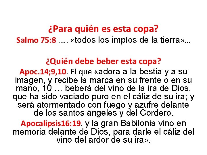 ¿Para quién es esta copa? Salmo 75: 8 …. . «todos los impíos de