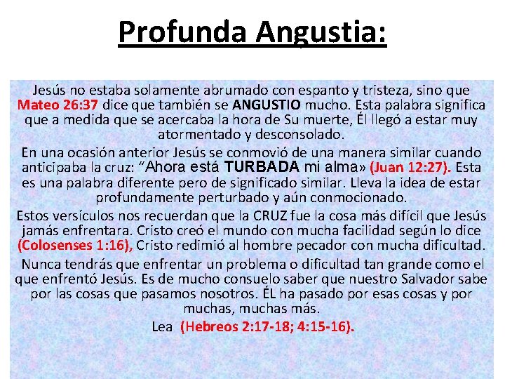 Profunda Angustia: Jesús no estaba solamente abrumado con espanto y tristeza, sino que Mateo