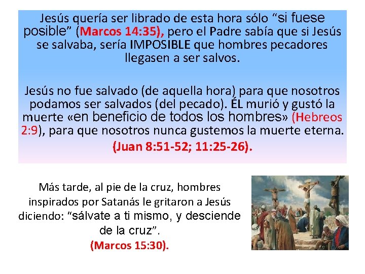 Jesús quería ser librado de esta hora sólo “si fuese posible” (Marcos 14: 35),