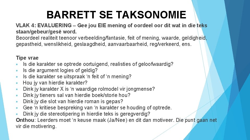BARRETT SE TAKSONOMIE VLAK 4: EVALUERING – Gee jou EIE mening of oordeel oor BARRETT SE TAKSONOMIE VLAK 4: EVALUERING – Gee jou EIE mening of oordeel oor