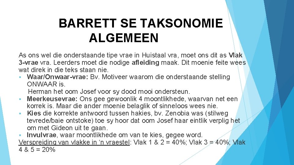 BARRETT SE TAKSONOMIE ALGEMEEN As ons wel die onderstaande tipe vrae in Huistaal vra, BARRETT SE TAKSONOMIE ALGEMEEN As ons wel die onderstaande tipe vrae in Huistaal vra,