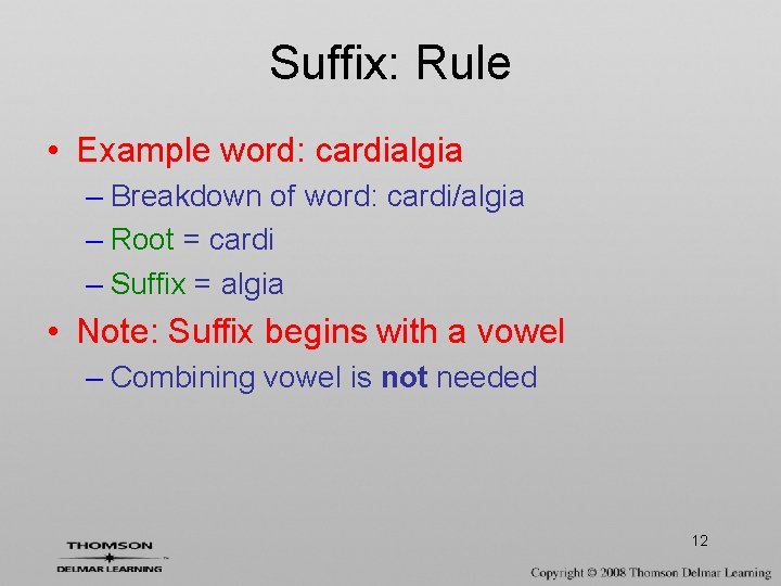Suffix: Rule • Example word: cardialgia – Breakdown of word: cardi/algia – Root =