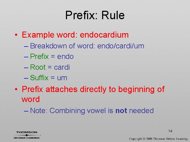 Prefix: Rule • Example word: endocardium – Breakdown of word: endo/cardi/um – Prefix =