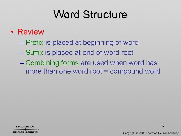 Word Structure • Review – Prefix is placed at beginning of word – Suffix