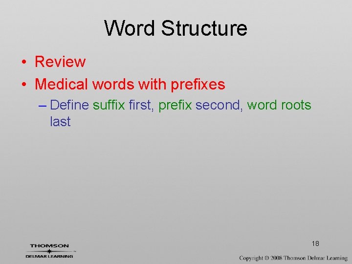 Word Structure • Review • Medical words with prefixes – Define suffix first, prefix