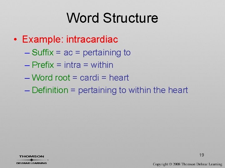 Word Structure • Example: intracardiac – Suffix = ac = pertaining to – Prefix