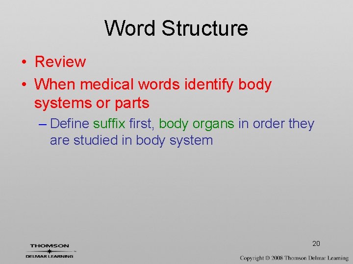 Word Structure • Review • When medical words identify body systems or parts –