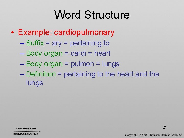 Word Structure • Example: cardiopulmonary – Suffix = ary = pertaining to – Body