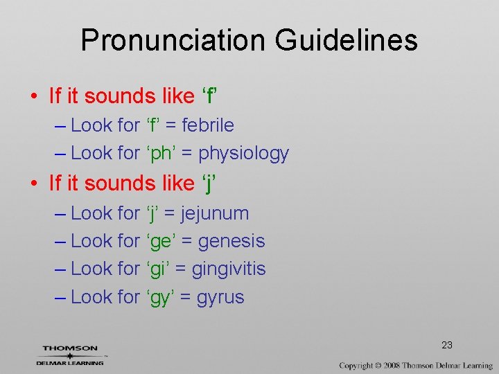 Pronunciation Guidelines • If it sounds like ‘f’ – Look for ‘f’ = febrile