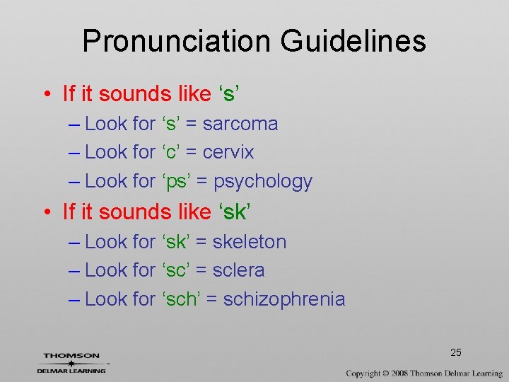 Pronunciation Guidelines • If it sounds like ‘s’ – Look for ‘s’ = sarcoma