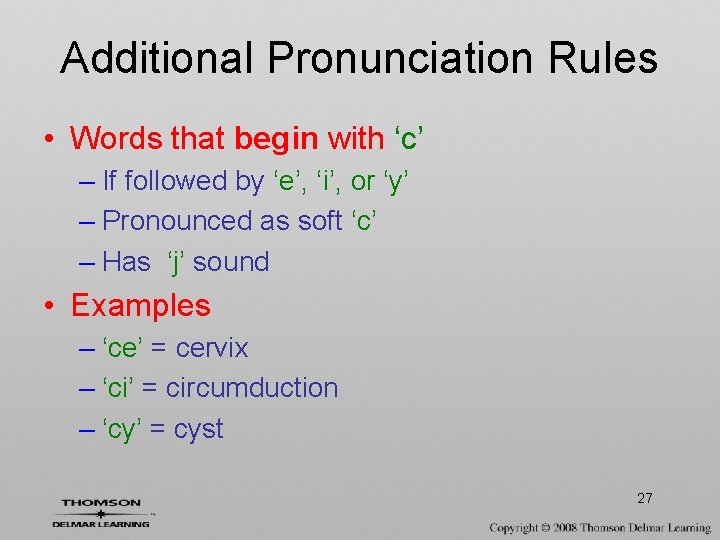 Additional Pronunciation Rules • Words that begin with ‘c’ – If followed by ‘e’,