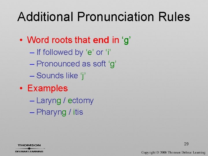 Additional Pronunciation Rules • Word roots that end in ‘g’ – If followed by