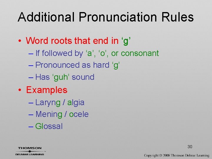 Additional Pronunciation Rules • Word roots that end in ‘g’ – If followed by