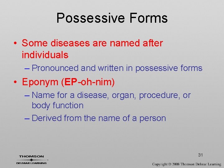 Possessive Forms • Some diseases are named after individuals – Pronounced and written in