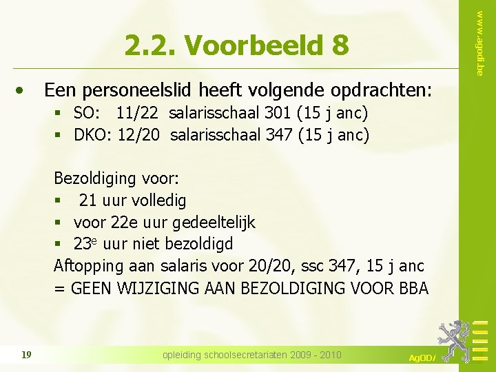 www. agodi. be 2. 2. Voorbeeld 8 • Een personeelslid heeft volgende opdrachten: §