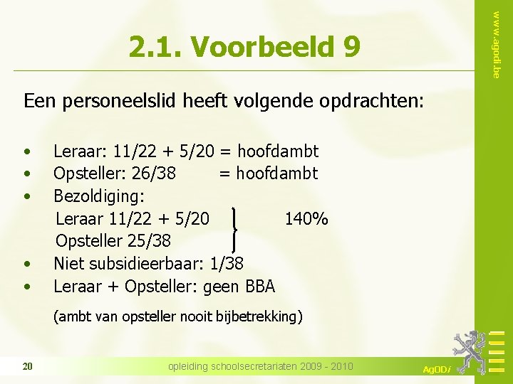 www. agodi. be 2. 1. Voorbeeld 9 Een personeelslid heeft volgende opdrachten: • •