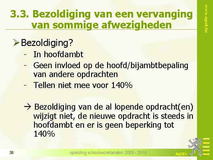 Ø Bezoldiging? - In hoofdambt - Geen invloed op de hoofd/bijambtbepaling van andere opdrachten