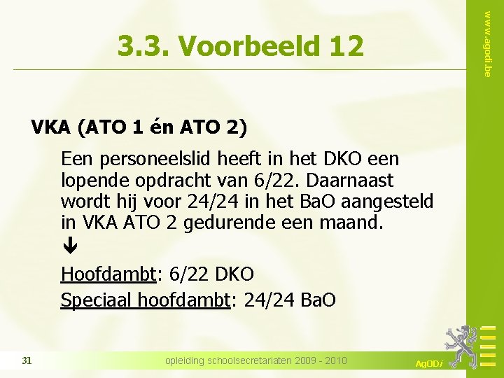 www. agodi. be 3. 3. Voorbeeld 12 VKA (ATO 1 én ATO 2) Een