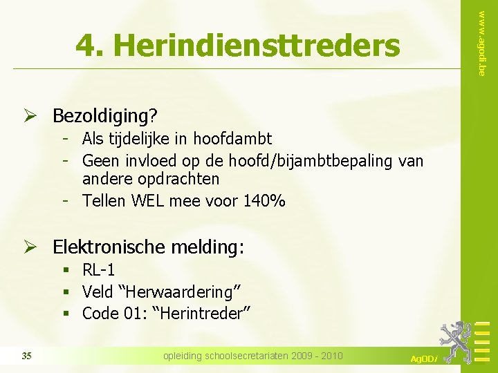 www. agodi. be 4. Herindiensttreders Ø Bezoldiging? - Als tijdelijke in hoofdambt - Geen