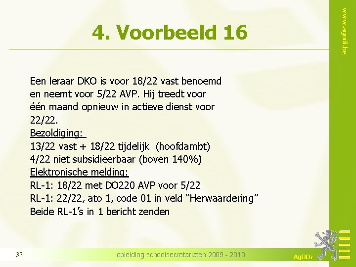 www. agodi. be 4. Voorbeeld 16 Een leraar DKO is voor 18/22 vast benoemd