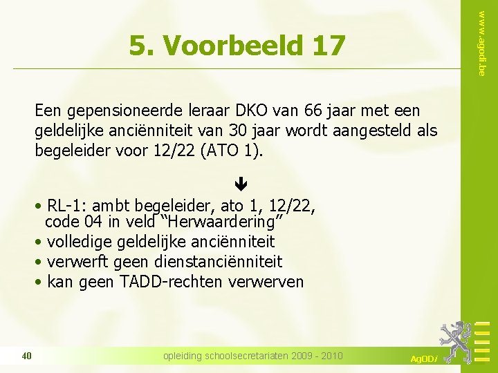 www. agodi. be 5. Voorbeeld 17 Een gepensioneerde leraar DKO van 66 jaar met