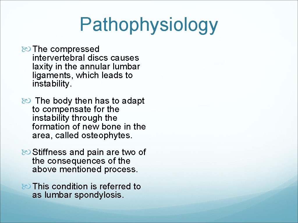 Pathophysiology The compressed intervertebral discs causes laxity in the annular lumbar ligaments, which leads