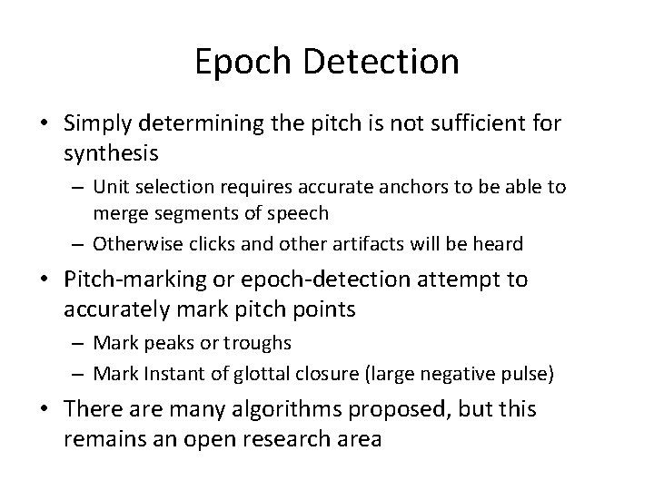 Epoch Detection • Simply determining the pitch is not sufficient for synthesis – Unit