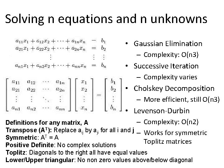Solving n equations and n unknowns • Gaussian Elimination – Complexity: O(n 3) •