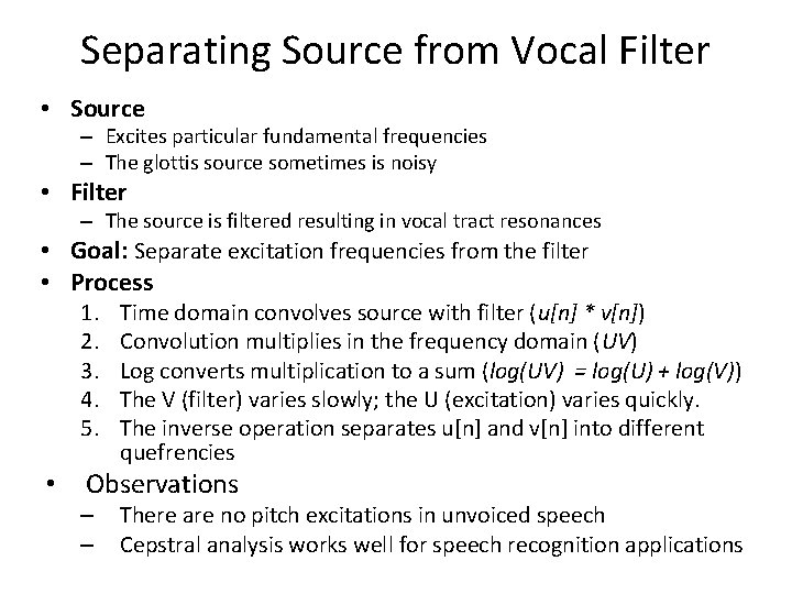 Separating Source from Vocal Filter • Source – Excites particular fundamental frequencies – The