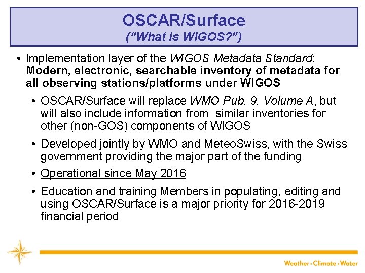 OSCAR/Surface (“What is WIGOS? ”) • Implementation layer of the WIGOS Metadata Standard: Modern,