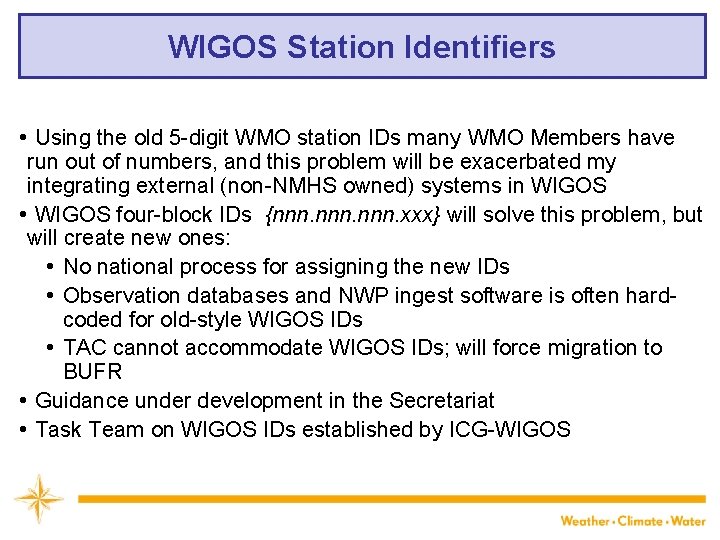 WIGOS Station Identifiers • Using the old 5 -digit WMO station IDs many WMO