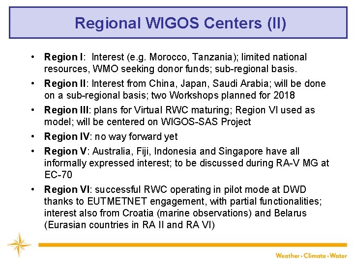 Regional WIGOS Centers (II) • Region I: Interest (e. g. Morocco, Tanzania); limited national