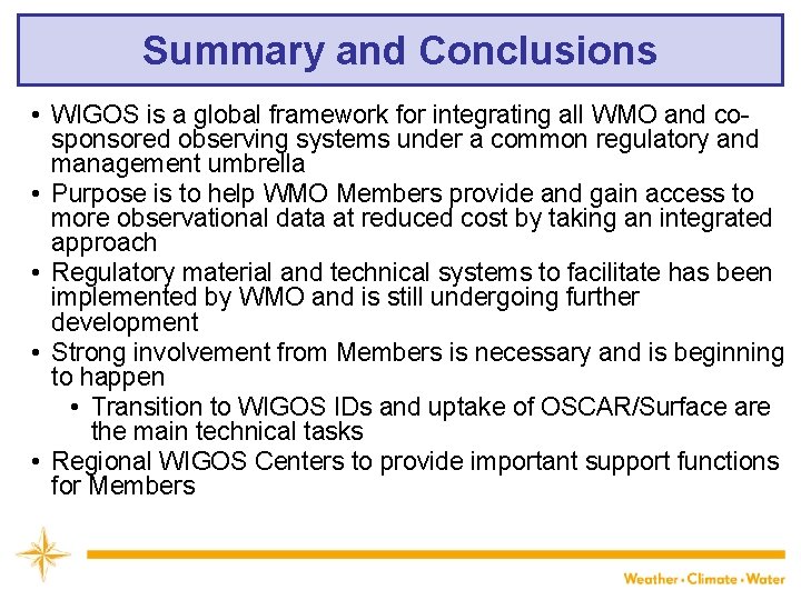 Summary and Conclusions • WIGOS is a global framework for integrating all WMO and