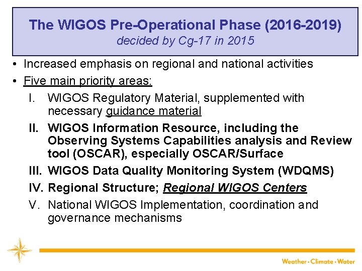 The WIGOS Pre-Operational Phase (2016 -2019) decided by Cg-17 in 2015 • Increased emphasis