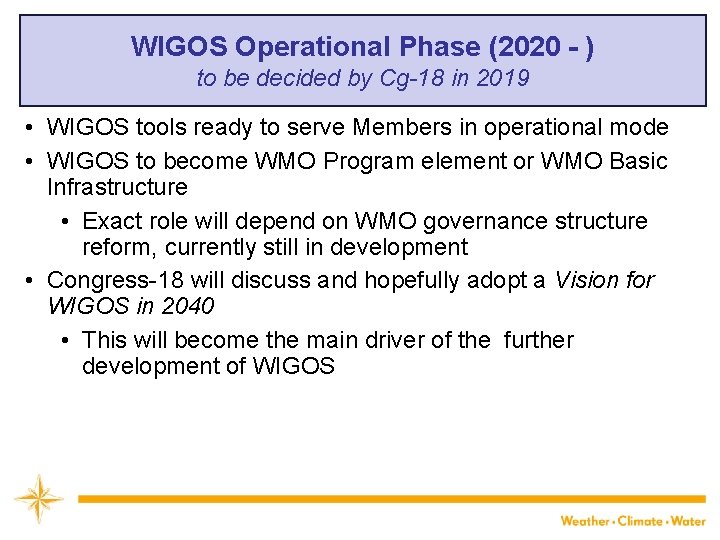 WIGOS Operational Phase (2020 - ) to be decided by Cg-18 in 2019 •