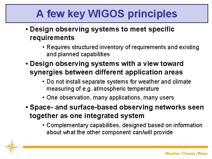 A few key WIGOS principles • Design observing systems to meet specific requirements •