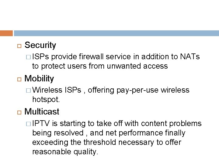  Security � ISPs provide firewall service in addition to NATs to protect users