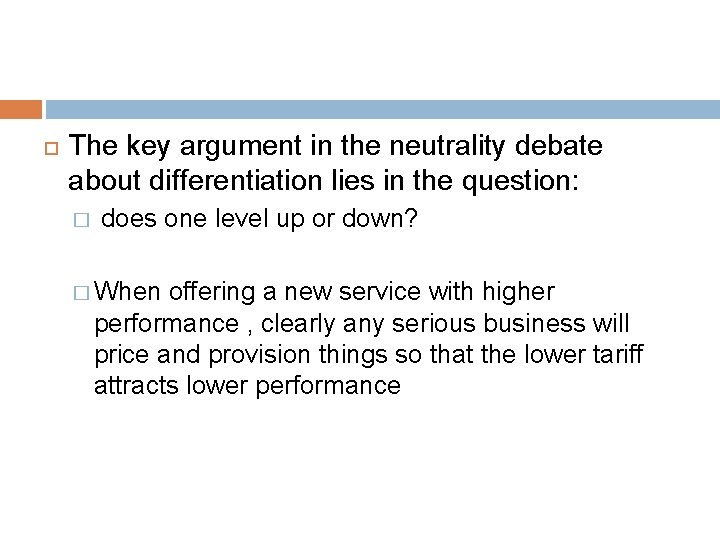  The key argument in the neutrality debate about differentiation lies in the question: