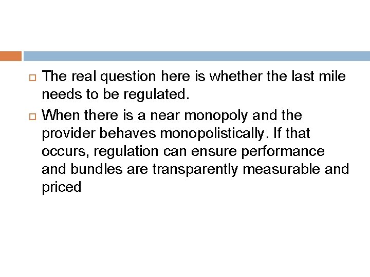  The real question here is whether the last mile needs to be regulated.