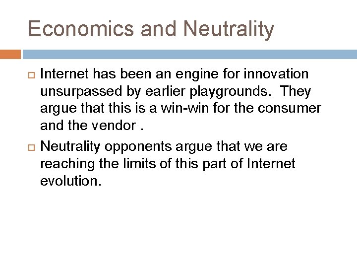 Economics and Neutrality Internet has been an engine for innovation unsurpassed by earlier playgrounds.