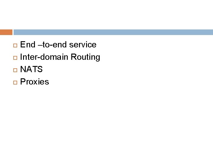  End –to-end service Inter-domain Routing NATS Proxies 