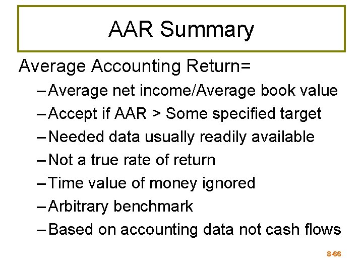 AAR Summary Average Accounting Return= – Average net income/Average book value – Accept if