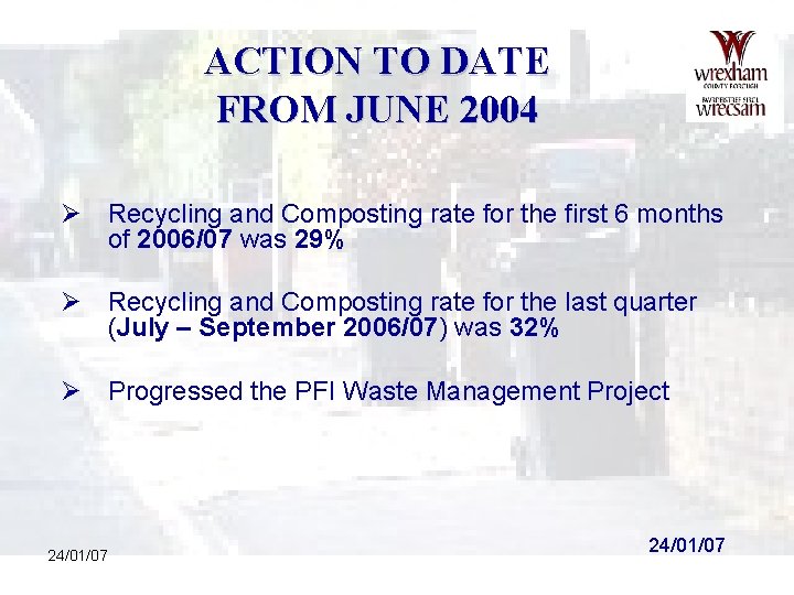 ACTION TO DATE FROM JUNE 2004 Ø Recycling and Composting rate for the first