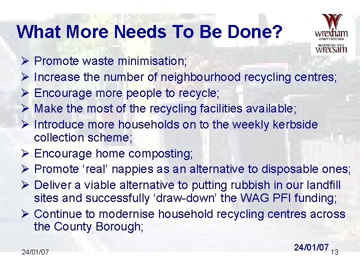 What More Needs To Be Done? Ø Ø Ø Ø Ø Promote waste minimisation;