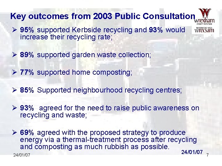 Key outcomes from 2003 Public Consultation Ø 95% supported Kerbside recycling and 93% would