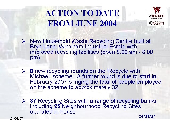 ACTION TO DATE FROM JUNE 2004 Ø New Household Waste Recycling Centre built at