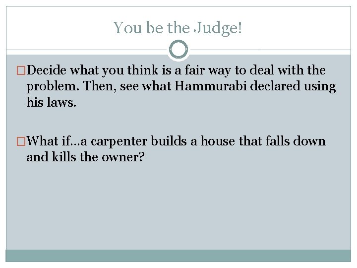 You be the Judge! �Decide what you think is a fair way to deal